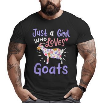 Goat Just A Girl Who Loves Goats For Goat Lovers Big and Tall Men T-shirt | Mazezy