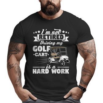 Golf Cart Retirement Grandpa Retired Golfing Big and Tall Men T-shirt | Mazezy