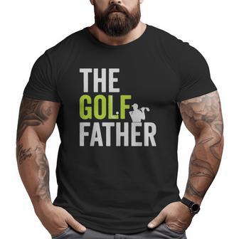 The Golf Father Golffather Golf Lover Golfing Big and Tall Men T-shirt | Mazezy