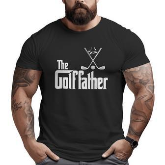 The Golffather Golf Father Golfing Father's Day Big and Tall Men T-shirt | Mazezy