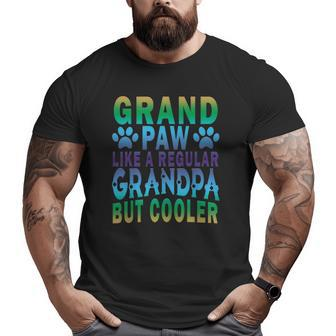Grand Paw Like A Regular Grandpa Grandpaw Dog Dad Big and Tall Men T-shirt | Mazezy