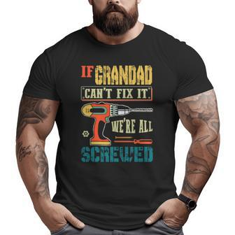 If Grandad Can’T Fix It We’Re All Screwed Grandpa Big and Tall Men T-shirt | Mazezy