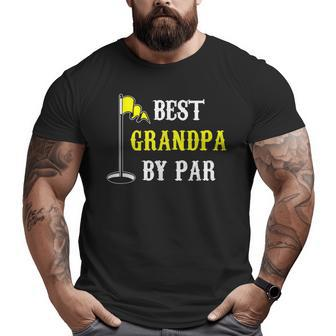 Grandfather Best Grandpa By Par Golf Dad And Big and Tall Men T-shirt | Mazezy