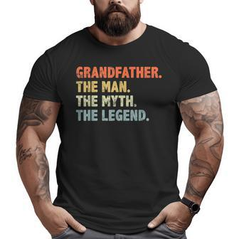 Grandfather The Man Myth Legend Fathers Day Grandpa Big and Tall Men T-shirt | Mazezy