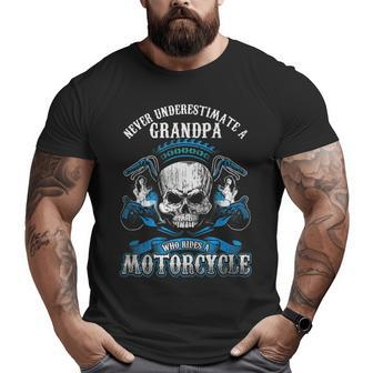 Grandpa Biker Never Underestimate Motorcycle Skull Grandpa Big and Tall Men T-shirt | Mazezy
