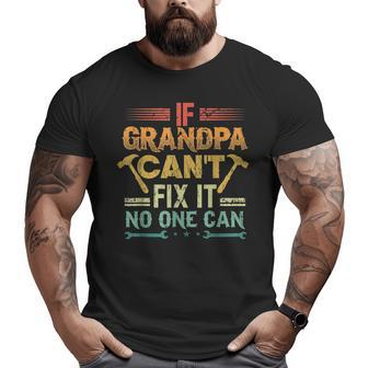 If Grandpa Can't Fix It No One Can Papa Big and Tall Men T-shirt | Mazezy