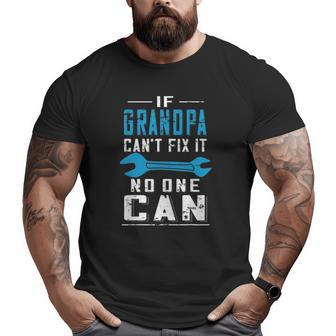 Grandpa Fathers Day If Grandpa Can't Fix It No One Can Big and Tall Men T-shirt | Mazezy