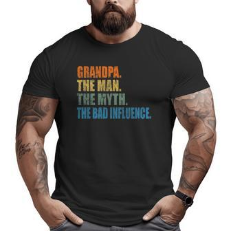 Grandpa The Man The Myth The Bad Influence Fathers Day Big and Tall Men T-shirt | Mazezy CA