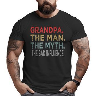Grandpa Man Myth Bad Influence Father's Day Grandfather Big and Tall Men T-shirt | Mazezy