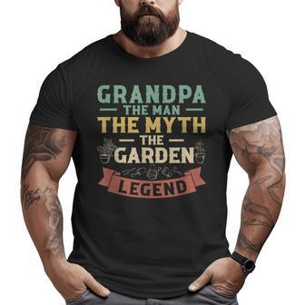 Grandpa The Man The Myth The Garden Legend Big and Tall Men T-shirt | Mazezy