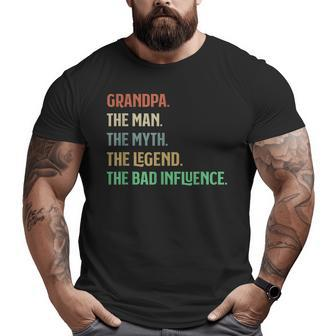 I Am Grandpa The Man Myth Legend Bad Influence Grandparents Big and Tall Men T-shirt | Mazezy