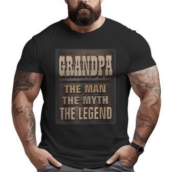 Grandpa The Man The Myth The Legend Big and Tall Men T-shirt | Mazezy