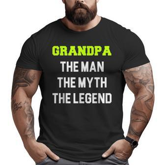 Grandpa The Man The Myth The Legend Cool Big and Tall Men T-shirt | Mazezy