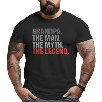 Grandpa The Man The Myth The Legend Father's Day Big and Tall Men T-shirt | Mazezy
