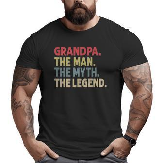 Grandpa The Man The Myth The Legend For Grandfather Big and Tall Men T-shirt | Mazezy