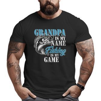 Grandpa Is My Name Fishing Game Outfit Men Papa Father's Day Big and Tall Men T-shirt | Mazezy