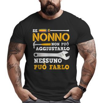 If Grandpa Can Not Fix It Nobody Can Do It Italian Words Big and Tall Men T-shirt | Mazezy