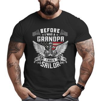 Before I Was A Grandpa I Was A Sailor Big and Tall Men T-shirt | Mazezy