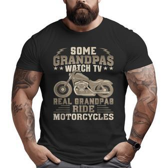 Some Grandpas Watch Tv Real Grandpas Ride Motorcycles Big and Tall Men T-shirt | Mazezy