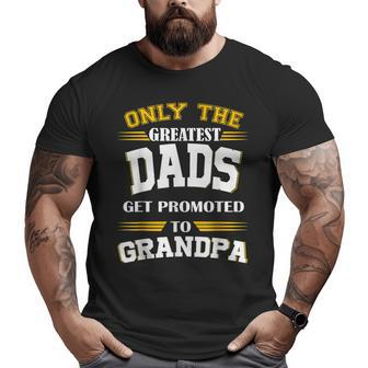 Greatest Dads Get Promoted To Grandpa Father's Day Big and Tall Men T-shirt | Mazezy