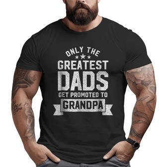 Greatest Dads Get Promoted To Grandpa Father's Day Shirts Big and Tall Men T-shirt | Mazezy AU