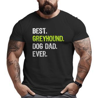 Greyhound Dog Dad Father's Day Dog Lovers Big and Tall Men T-shirt | Mazezy