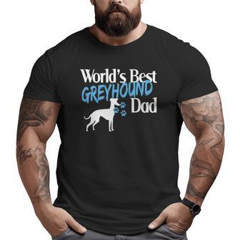 Greyhound For Greyhound Dad Dog Owners Big and Tall Men T-shirt | Mazezy