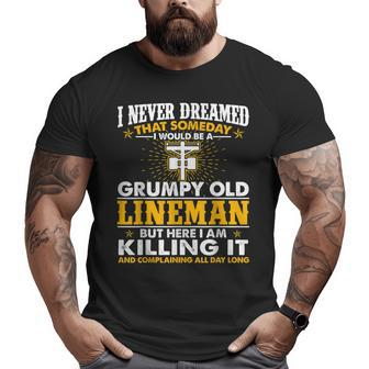 Grumpy Old Lineman Killing It Lineman Grandpa Big and Tall Men T-shirt | Mazezy