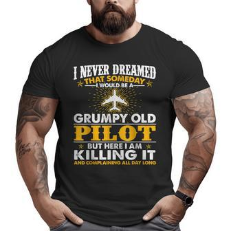 Grumpy Old Pilot Killing It Pilot Grandpa Big and Tall Men T-shirt | Mazezy AU