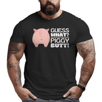 Guess What Piggy Butt Booty Shaking Pig Butts Pork Big and Tall Men T-shirt | Mazezy