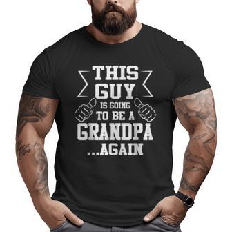 This Guy Is Going To Be A Grandpa Again New Dad Big and Tall Men T-shirt | Mazezy