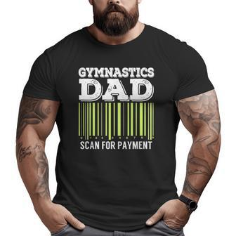 Gymnastics Dad Scan For Payment Tumbling Big and Tall Men T-shirt | Mazezy