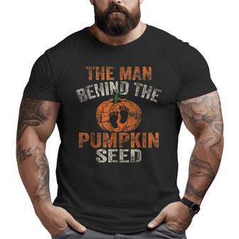 Halloween Pregnancy Dad The Man Behind The Pumpkin Seed Big and Tall Men T-shirt | Mazezy
