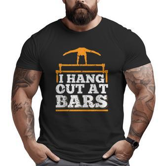 I Hang Out At Bars Gymnastic Gymnast Training Gym Big and Tall Men T-shirt | Mazezy