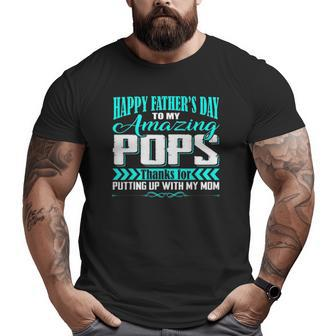 Happy Father's Day To My Amazing Pops Big and Tall Men T-shirt | Mazezy