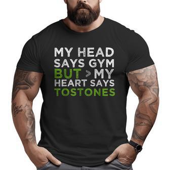My Head Says Gym But My Heart Says Tostones Big and Tall Men T-shirt | Mazezy