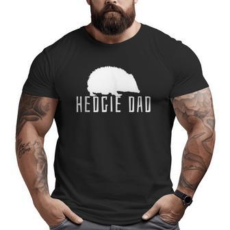 Hedgehog Father Daddy Hedgie Dad Cute Big and Tall Men T-shirt | Mazezy AU