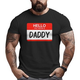Hello My Name Is Daddy Name Tag Costume Big and Tall Men T-shirt | Mazezy