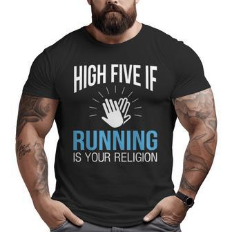 High Five If Running Is Your Religion Big and Tall Men T-shirt | Mazezy