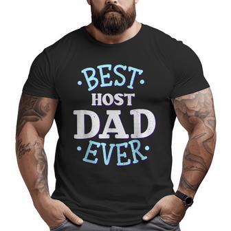 Host Dad Best Host Father Host Family Big and Tall Men T-shirt | Mazezy