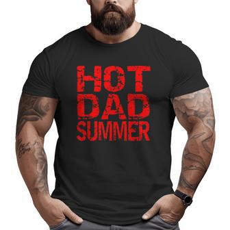 Hot Dad Summer Father's Day Summer Big and Tall Men T-shirt | Mazezy