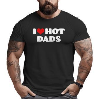 Hot Dadsi Love Hot Dads Tee Red Heart Dads Big and Tall Men T-shirt | Mazezy