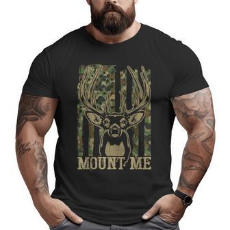 Hunting- Mount Me Whitetail Deer Camo Hunter Dad Big and Tall Men T-shirt | Mazezy