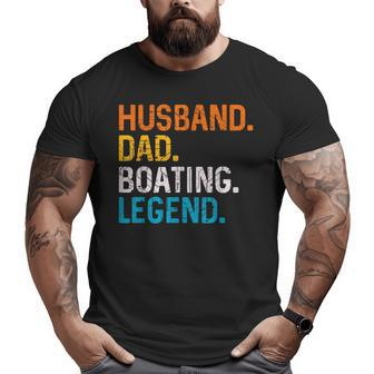 Husband Dad Boating Legend Sail Boat Captain Father Big and Tall Men T-shirt | Mazezy
