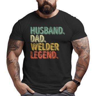 Husband Dad Welder Legend Father's Day Big and Tall Men T-shirt | Mazezy