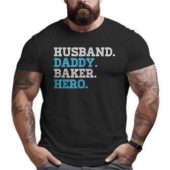 Husband Daddy Baker Hero Daddy Grandpa Dad Proud Big and Tall Men T-shirt | Mazezy AU