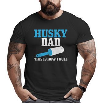 Husky Dad Dog Hair Siberian Husky Big and Tall Men T-shirt | Mazezy