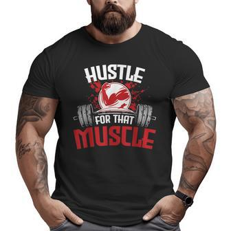 Hustle For That Muscle Fitness Motivation Big and Tall Men T-shirt | Mazezy