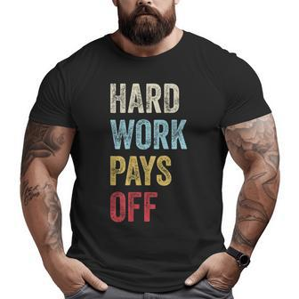 Hwpo Gym Workout Motivational Quote Hard Work Pays Off Big and Tall Men T-shirt | Mazezy