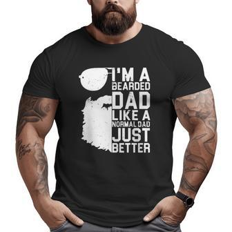 I'm A Bearded Dad Like A Normal Dad Just Better Big and Tall Men T-shirt | Mazezy